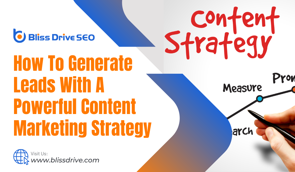 How To Generate Leads With A Powerful Content Marketing Strategy