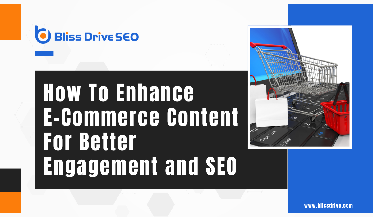 How to Enhance E-Commerce Content for Better Engagement and SEO