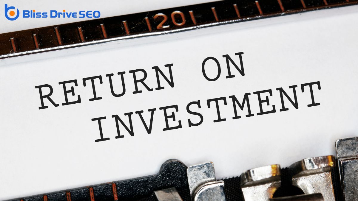 Evaluating Return on Investment (ROI)